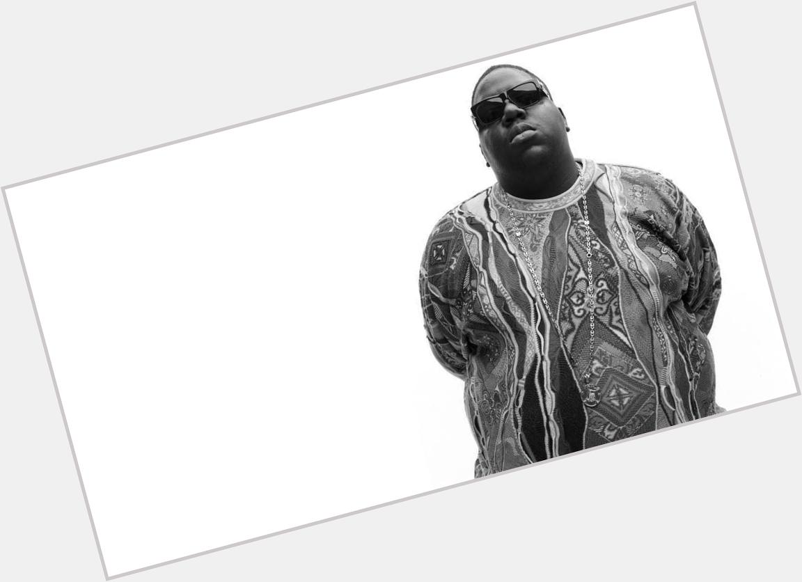 Happy birthday to The Notorious B.I.G R.I.P 