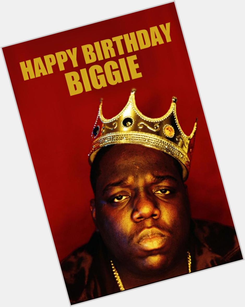Happy Birthday to the King, the God, Christopher Wallace, Biggie Smalls, Big Poopa, Notorious B.I.G. 