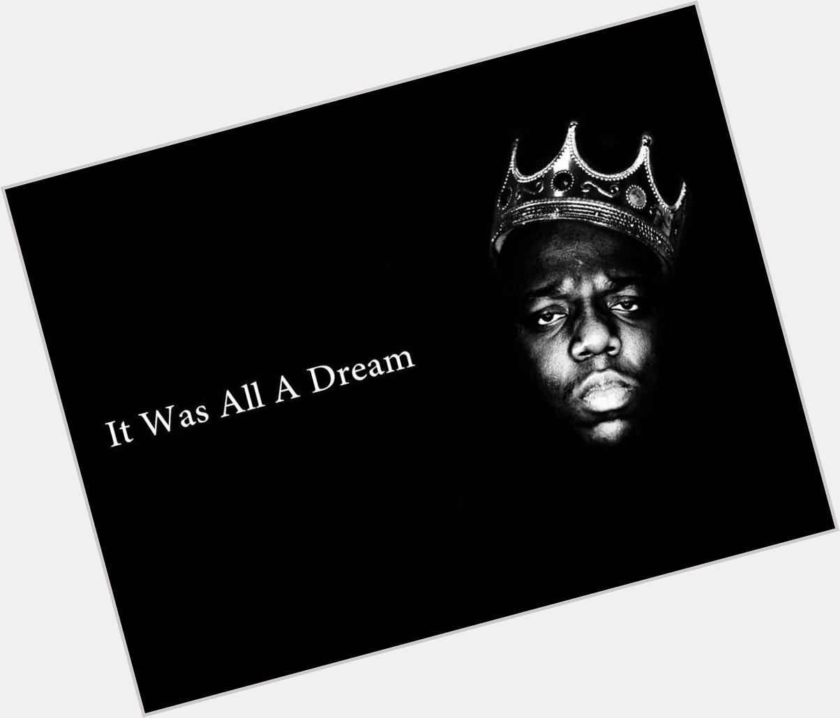 It Was All A Dream! || Happy Birthday to The Legendary Notorious B.I.G  