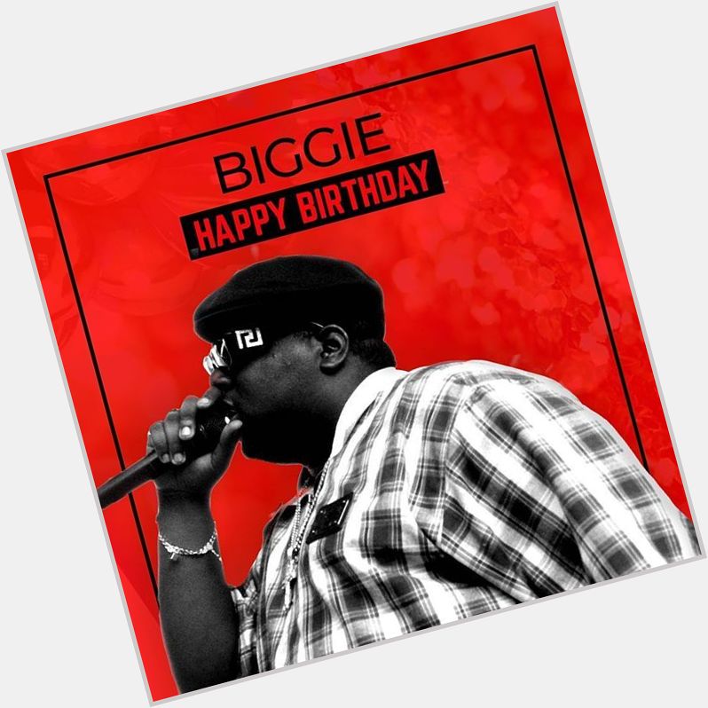 Happy Birthday to Notorious B.I.G.!!! Favorite song!!! GO!! 