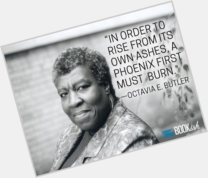 Happy Birthday to Octavia E. Butler.  