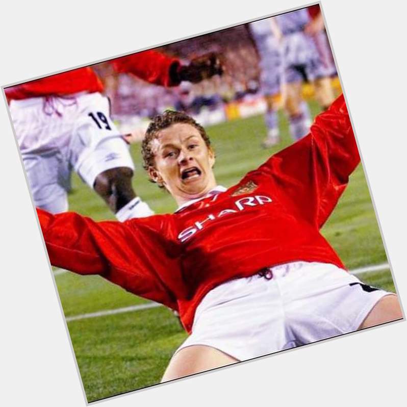 Happy birthday Ole Gunnar Solskjaer legend thanks for the greatest night of my Utd supporting life 