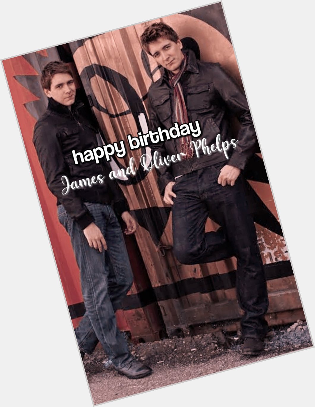 Sorry I\m late! I just made this account. Happy Birthday James & Oliver Phelps  