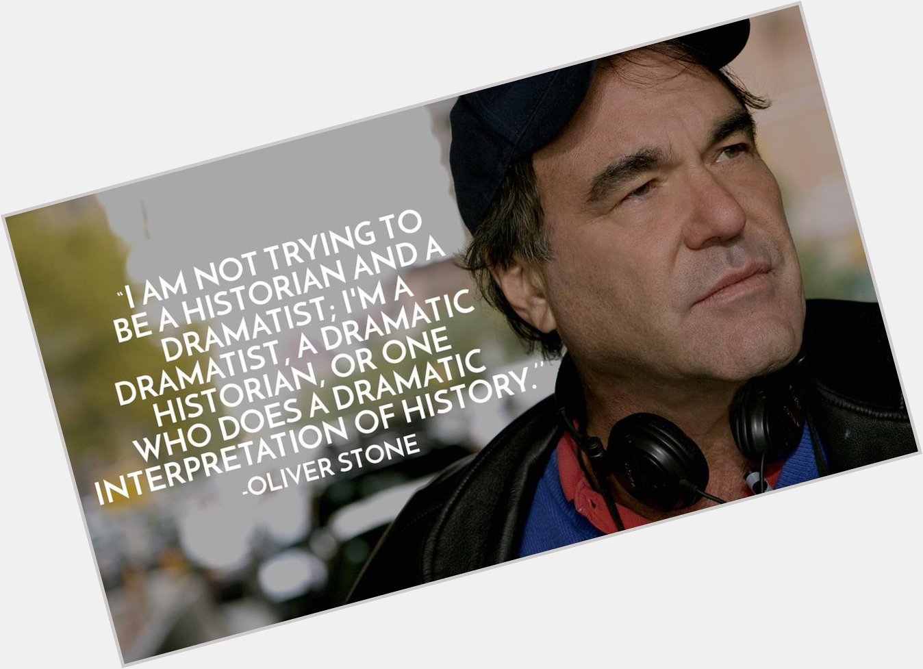 Happy Birthday to war veteran, writer, director and dramatic historian Oliver Stone 