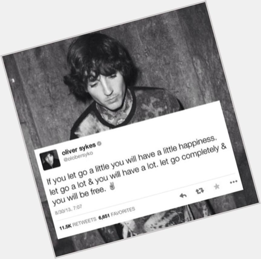 Happy birthday Oliver Sykes! We love you thanks for doing what you are doing! You helped a lot 