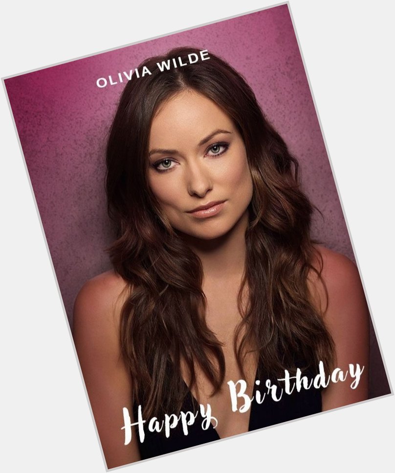 Happy 38th Birthday to American Actress & Filmmaker,

Mrs Olivia Wilde.       