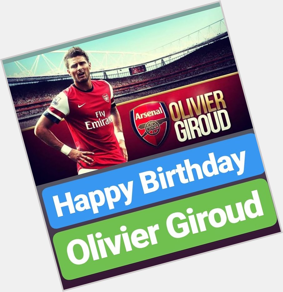 HAPPY BIRTHDAY 
Olivier Giroud 
