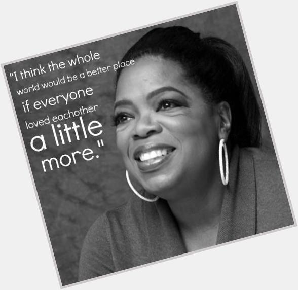  Winfrey appreciation message! 
Happy Birthday to one of my biggest inspirations    