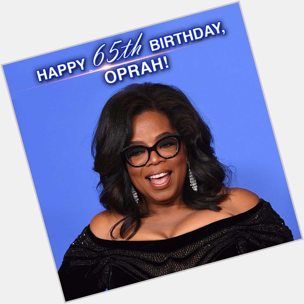You get a birthday, you get a birthday... Happy 65th Birthday to Oprah Winfrey! 
