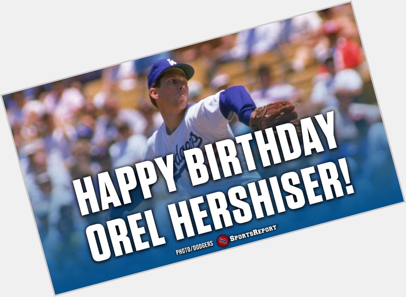  Fans, let\s wish legend Orel Hershiser a Happy Birthday! GO DODGERS!! 