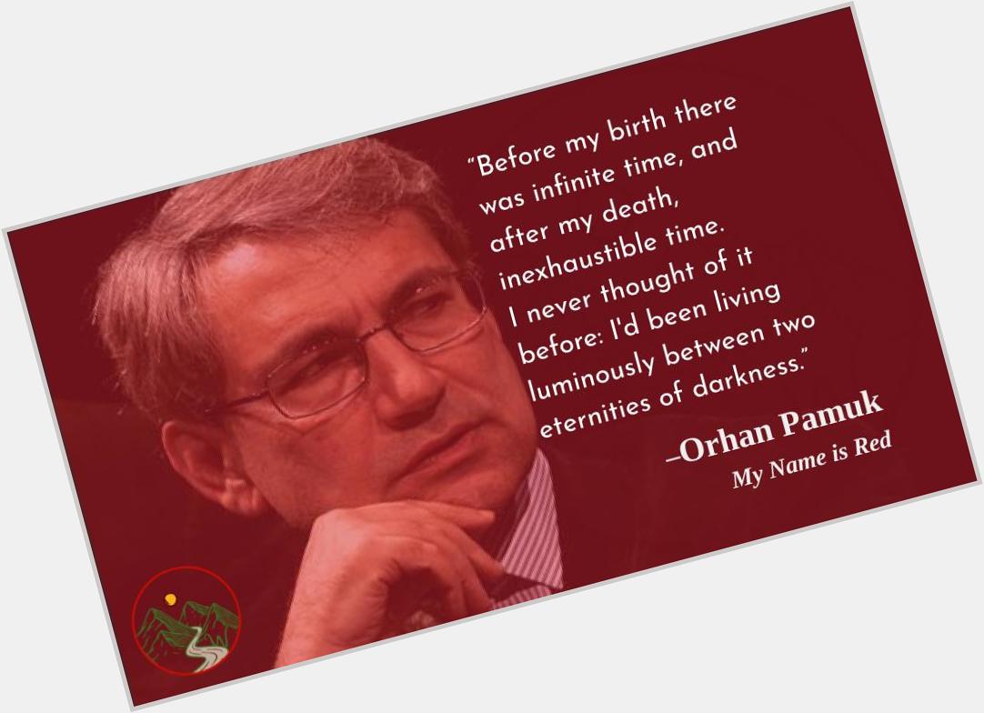 Have you yet to discover this brilliant storyteller? Start anywhere, but find him! Happy birthday, Orhan Pamuk! 