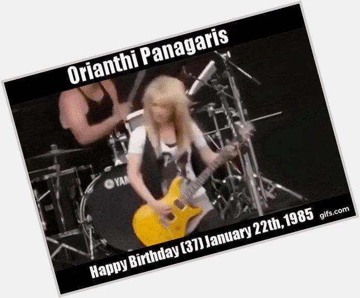 Happy Birthday Orianthi Panagaris(38) January 22th,1985 2022 1 22   