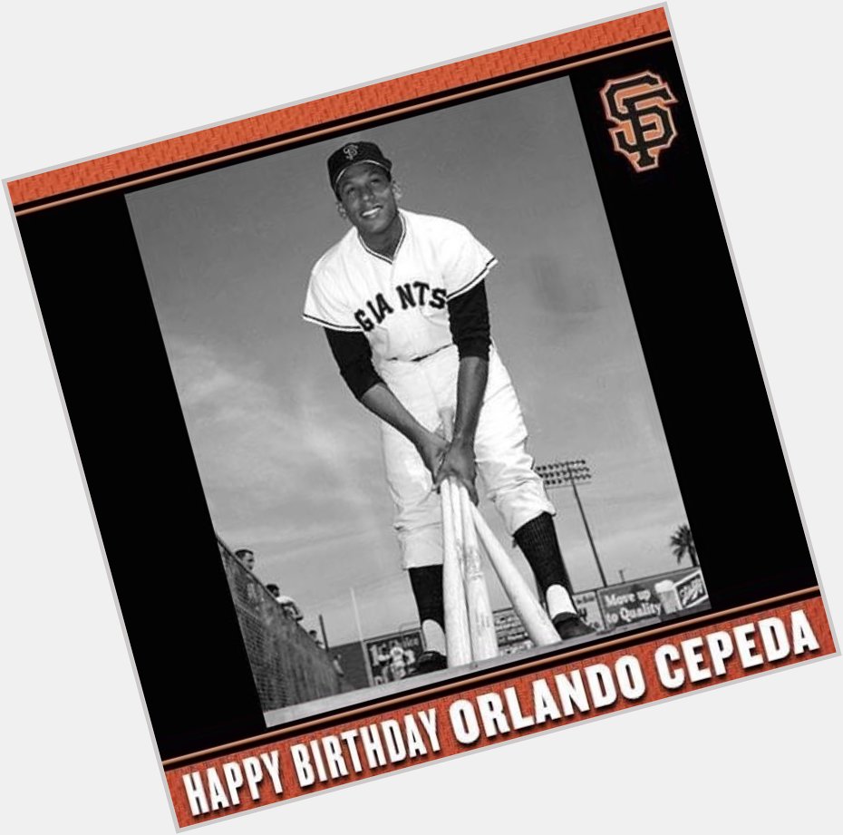Happy Birthday to Orlando Cepeda     