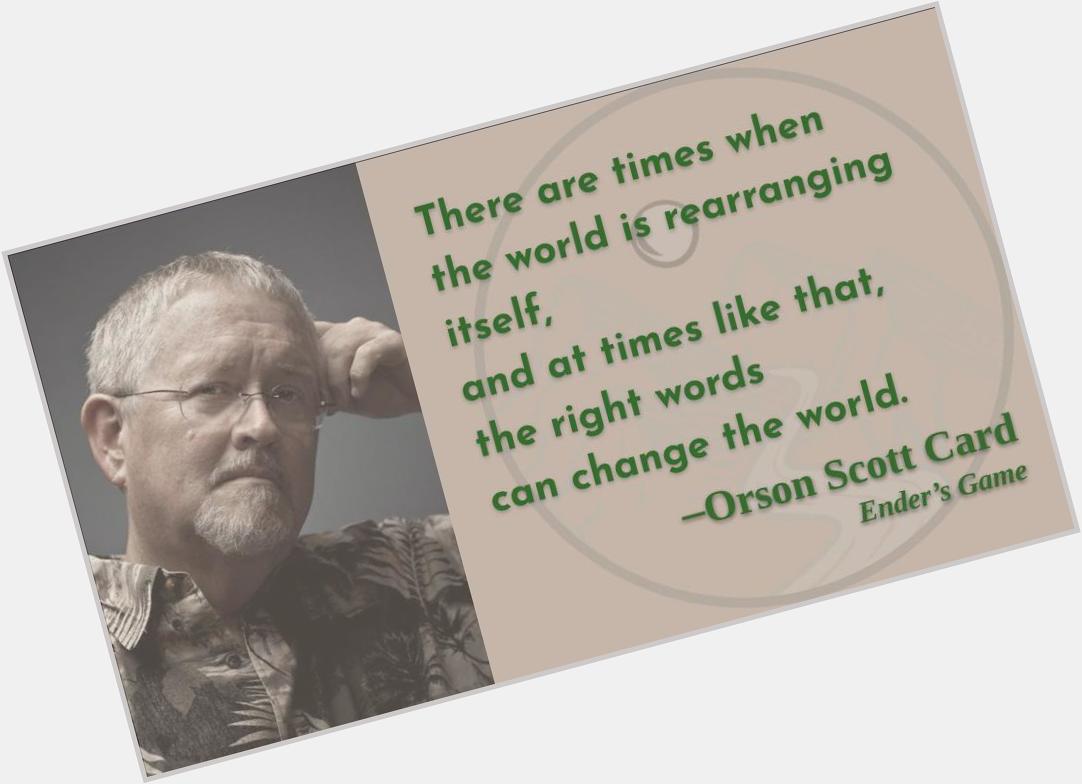 On this, at least, we agree!
Happy birthday, Orson Scott Card!   