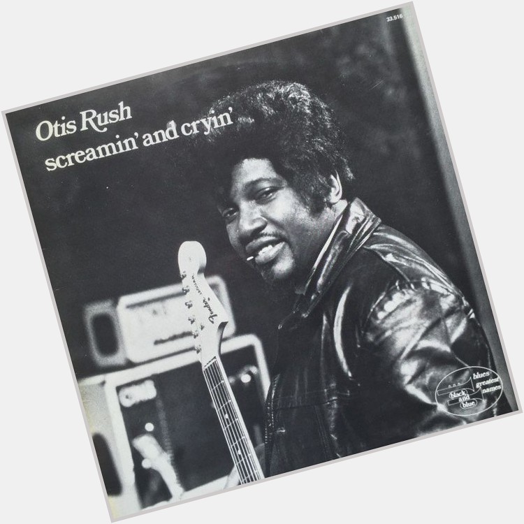 Happy birthday to Otis Rush! 