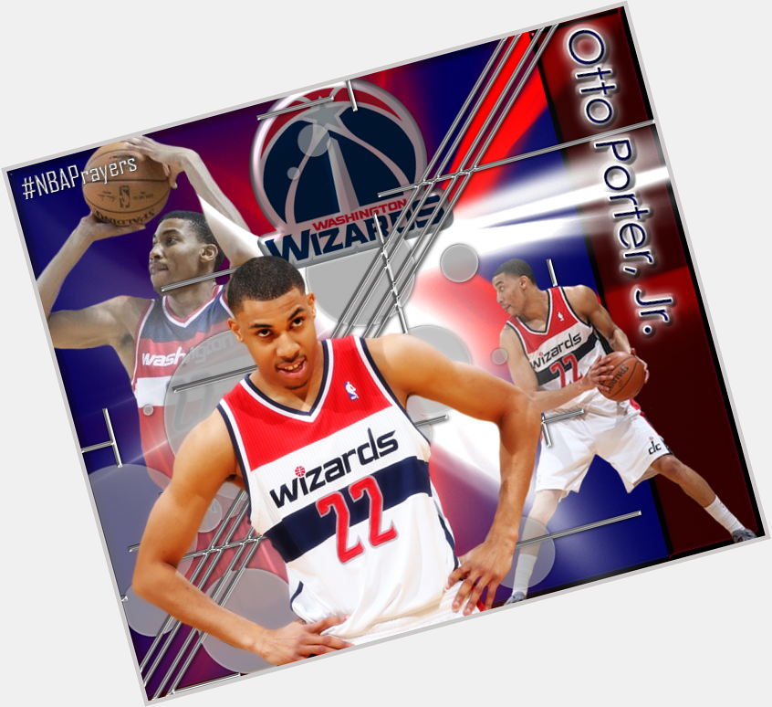 Pray for Otto Porter Jr. ( hoping your birthday is happy and blessed Otto! 