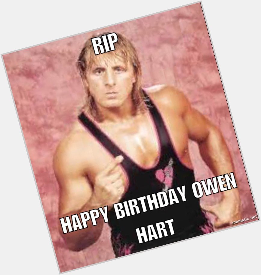  happy birthday Owen Hart 