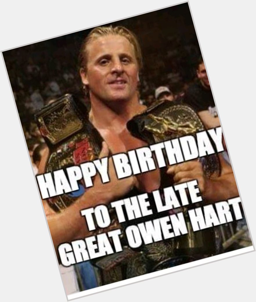Happy birthday Owen Hart 