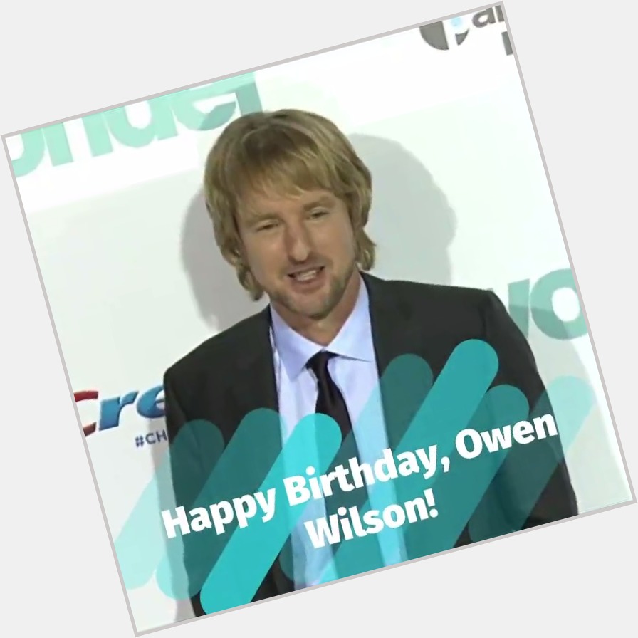 Happy birthday, Owen Wilson!  