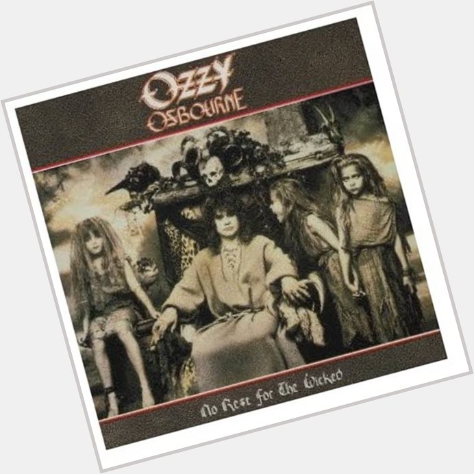 Happy Birthday Ozzy Osbourne     No Rest For Wicked       