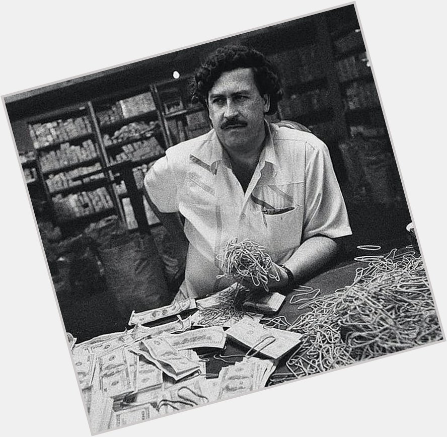 Happy birthday Pablo Escobar   