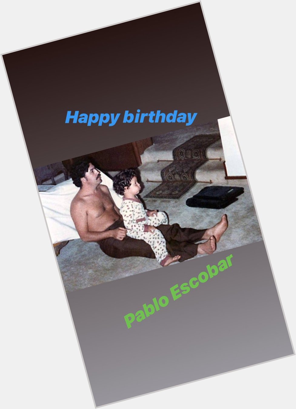 Happy birthday Pablo Escobar 