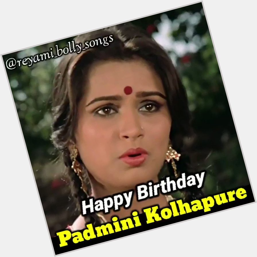 Happy Birthday to 
Padmini Kolhapure   