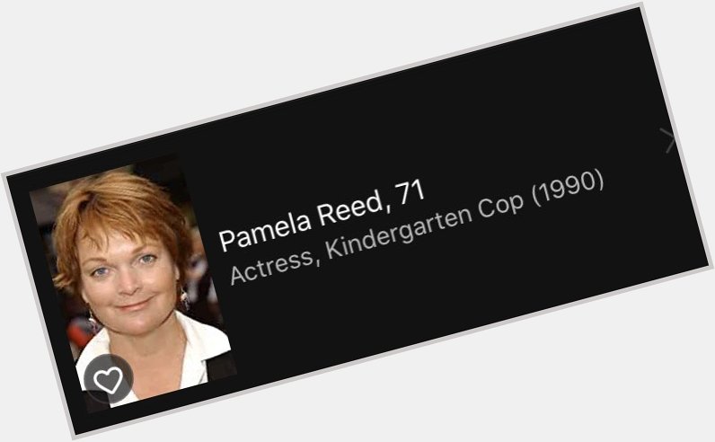  today is Pamela Reed s birthday (Happy Birthday), and Kindegarten Cop is 30 years old. OMG! 