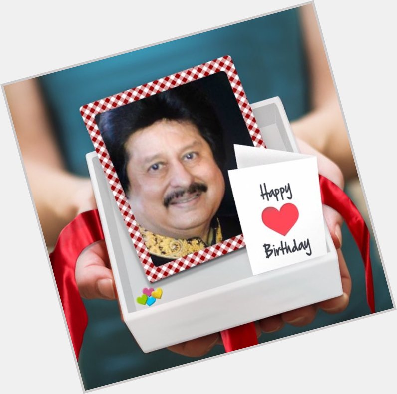  Happy Birthday Pankaj Udhas Ji... 