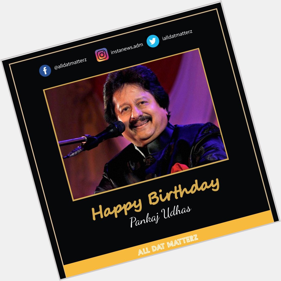 Wishing the most famous ghazal singer Pankaj Udhas a very Happy Birthday !!  