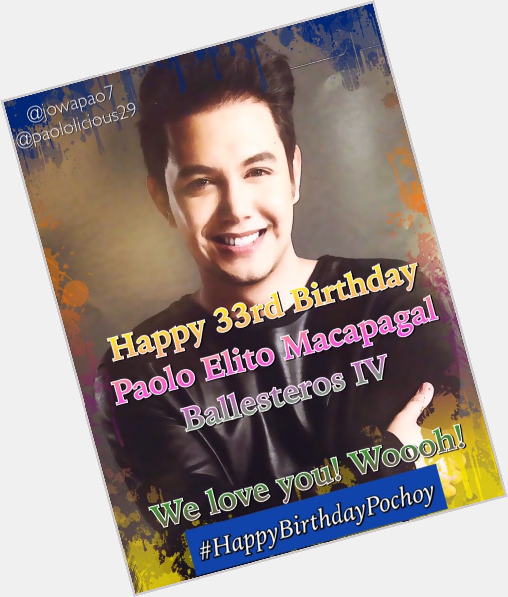 Happy birthday Mr. Paolo Ballesteros! Woooh!
Lots of love. 