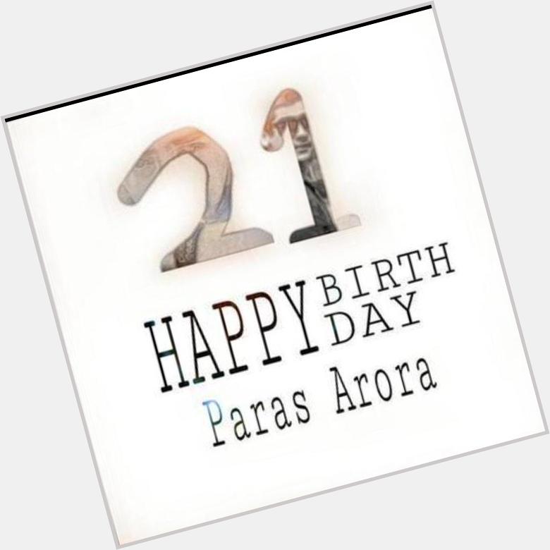 Happy Birthday Paras Arora ! 21thn ,, Wish you all the best ({}) God Bless You :*  