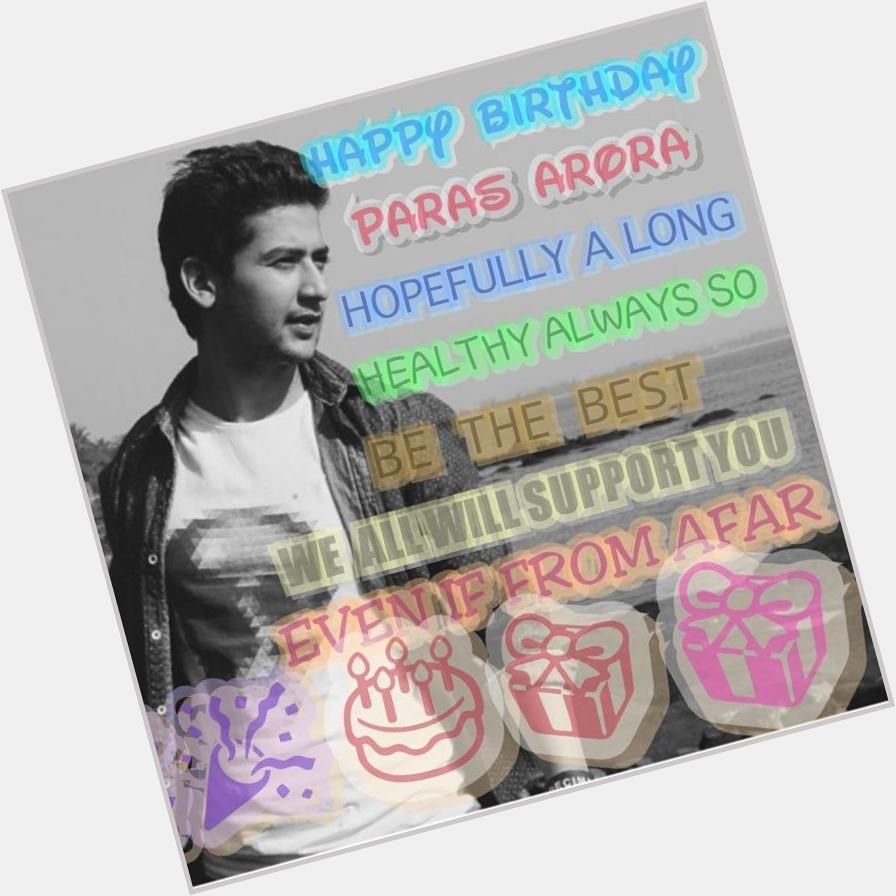  happy birthday brother paras arora,hopefully a long,healthy always so,be the best         