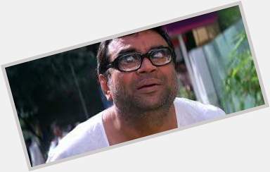 Happy birthday to paresh Rawal most versatile actor of today\s cinema world 