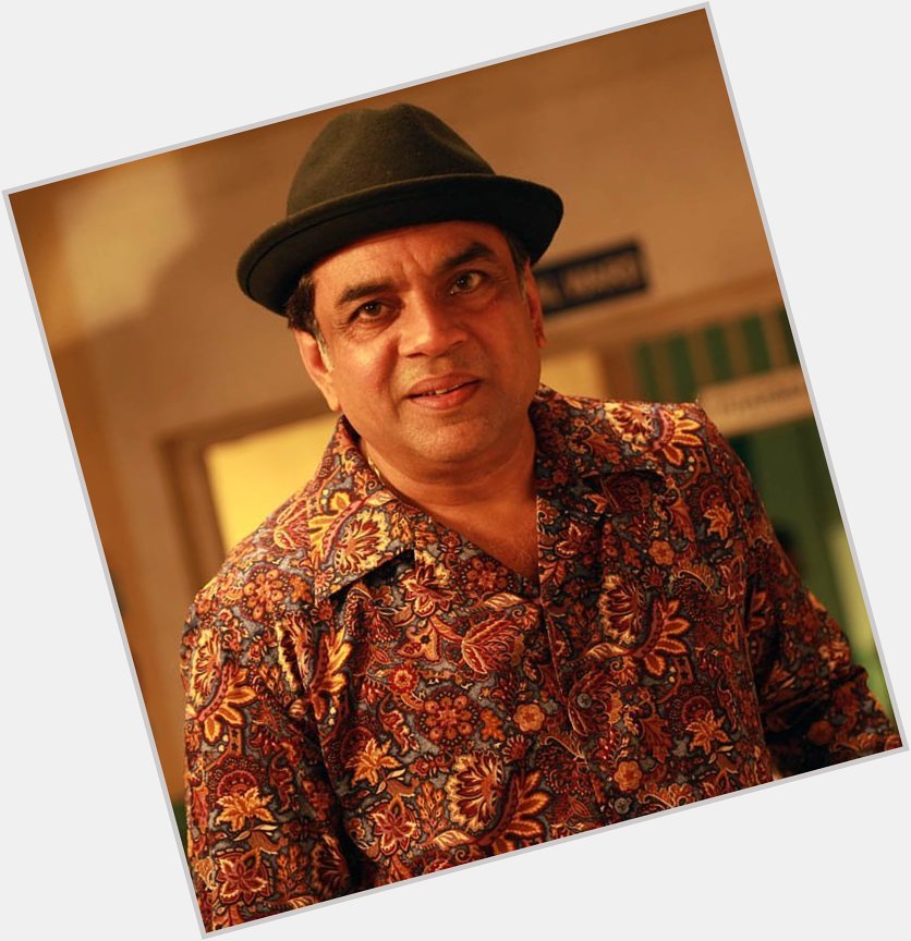 Happy Birthday .. May God give u a long and beautiful life and we always get your blessings  Paresh Rawal 