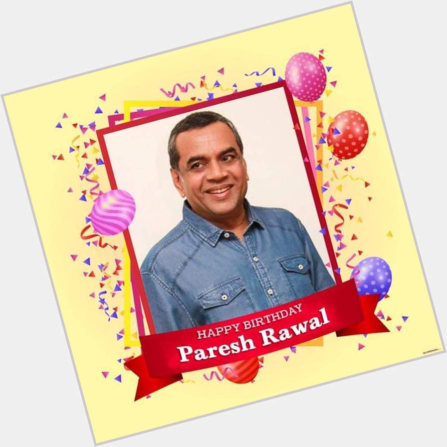 HAPPY BIRTHDAY

Paresh Rawal sir wishing you a great and healthy year ahead  