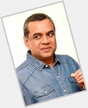 Happy birthday to most talented actor Paresh Rawal jii..    