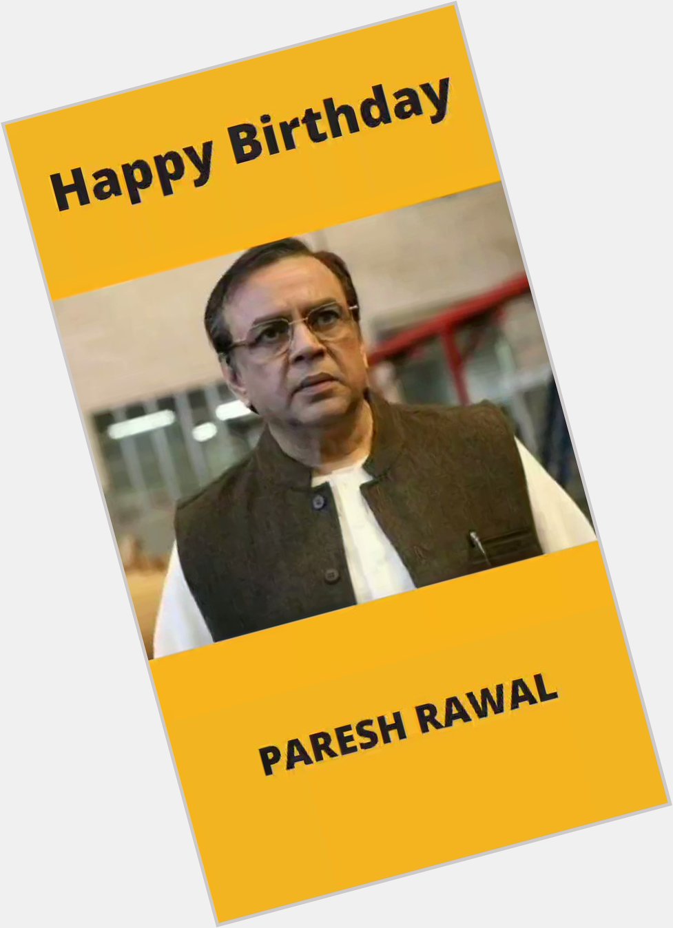 Happy Birthday To Legend Paresh Rawal Sir 