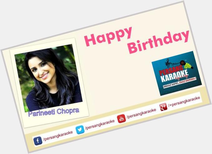 Wishing the cute actress Parineeti Chopra a Very Happy Birthday from Persang Karaoke..  