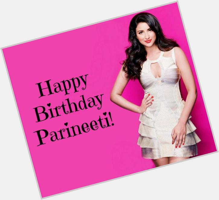 Happy Birthday Parineeti Chopra! 