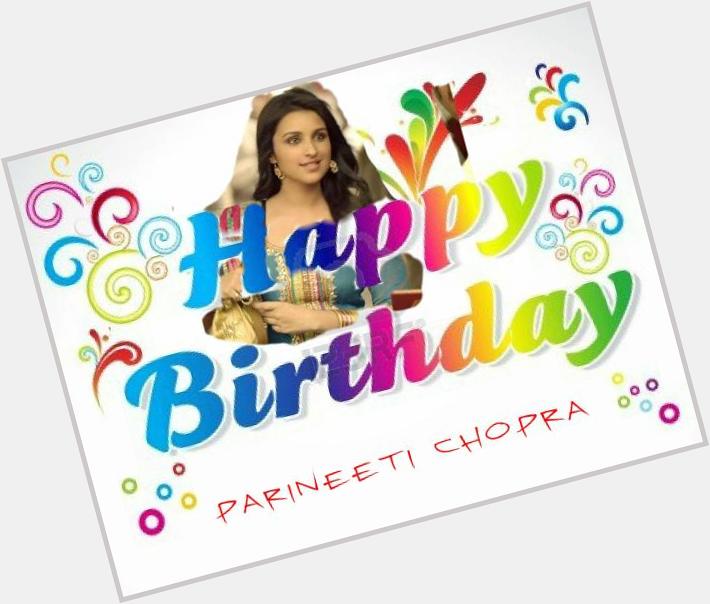 Happy Birthday Parineeti Chopra Wish you very very happy return of the day i like your all movies you are so cuteeeee 