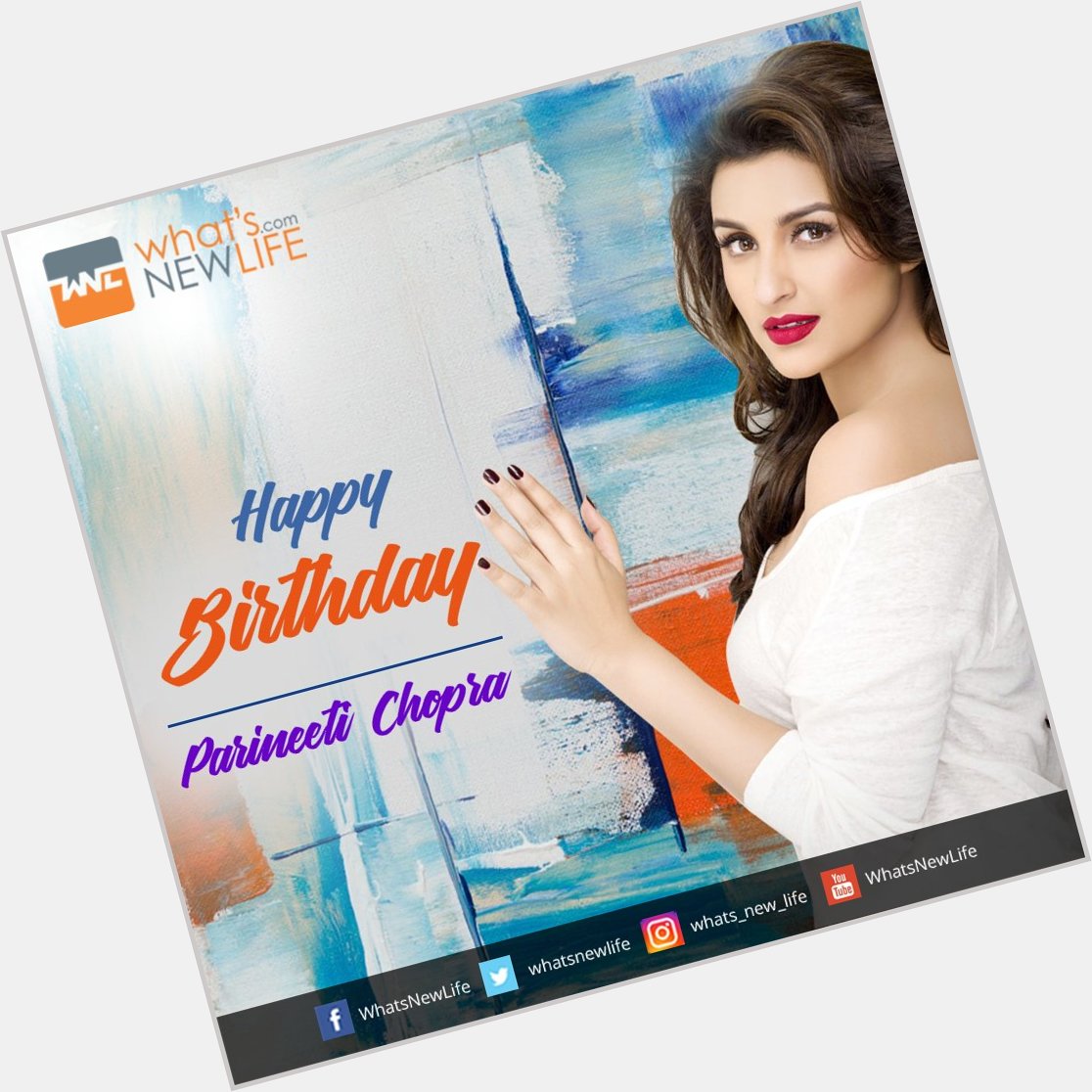 What\s New Life wishes to Bollywood actress Parineeti Chopra very happy birthday.  