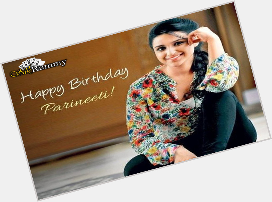 SilkRummy wishes the beautiful actress, Parineeti Chopra, a very Happy Birthday. 