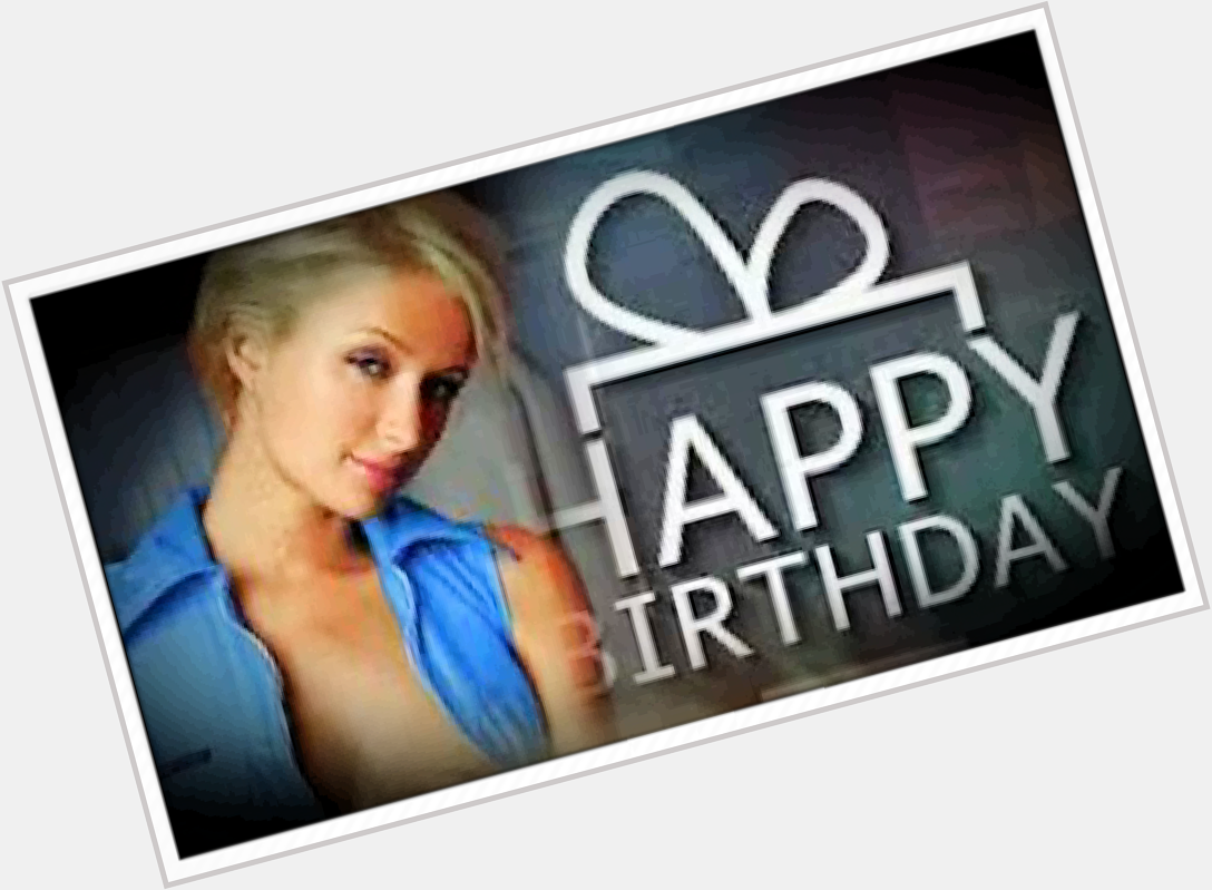 Happy Birthday...Paris Hilton !!! 