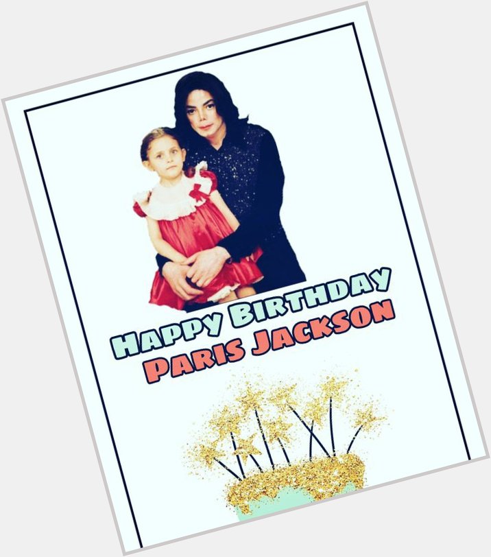 Happy Birthday! Paris Jackson 
