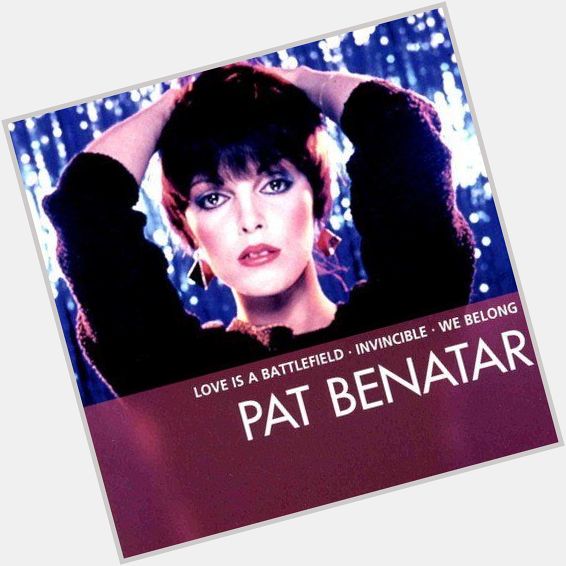 Happy birthday Rocker Pat Benatar born 1952! 