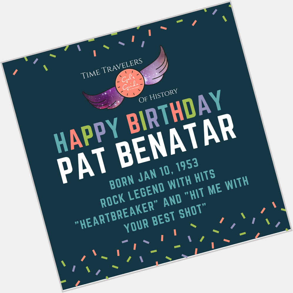 Happy Birthday to a four-time Grammy winner and rock star, Pat Benatar. 
