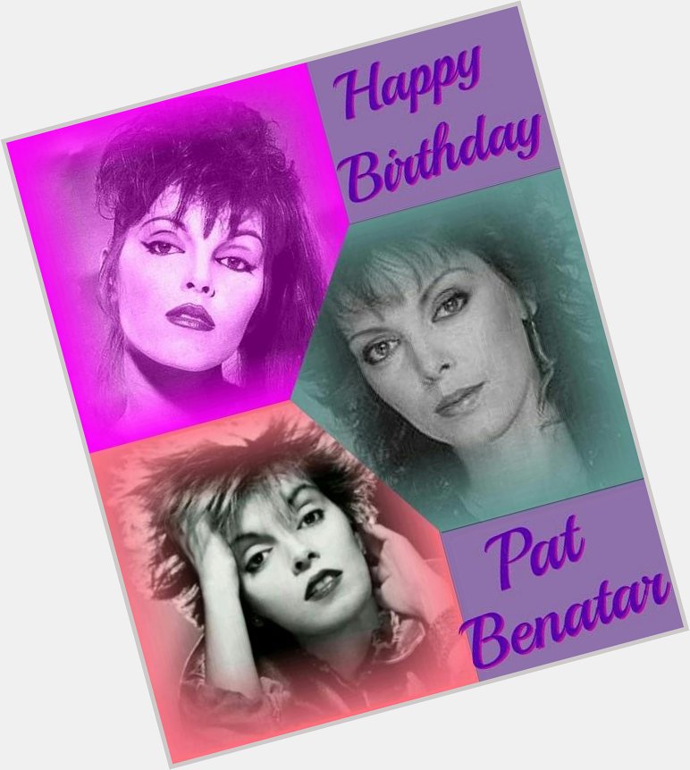 Happy Birthday for the great singer Pat Benatar   