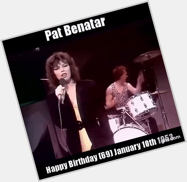 Happy Birthday Pat Benatar(70) January 10th, 1953 2022/ /10  