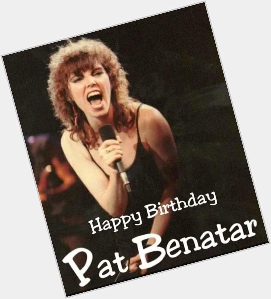 Wishing Pat Benatar a Happy Birthday!
January 10, 1953.  
